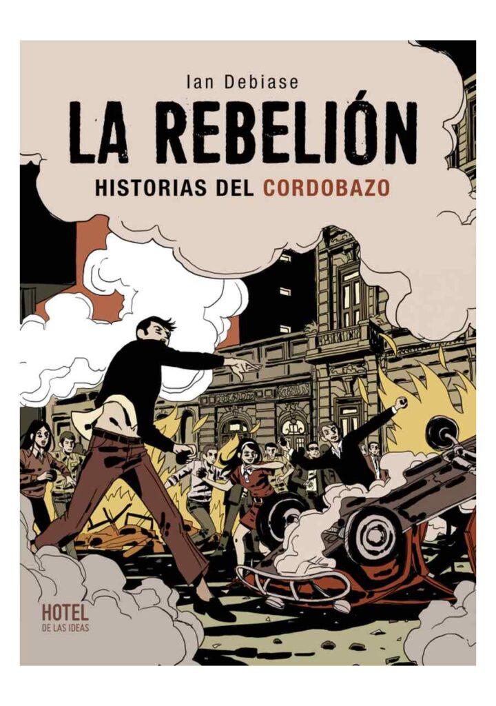 La Rebelión Historias del Cordobazo - Hotel de las Ideas