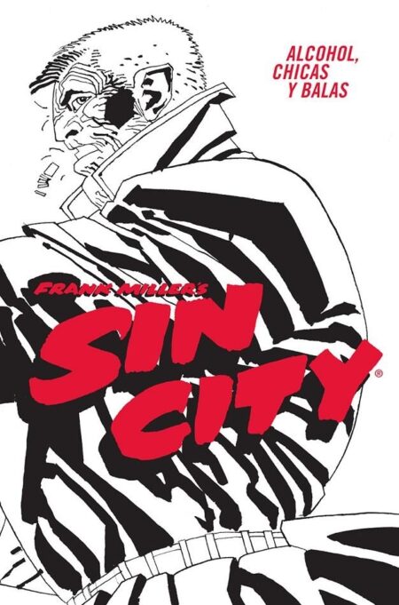Sin City 06 (Alcohol, Chicas y Balas Edición en Cartoné) - Editorial Norma