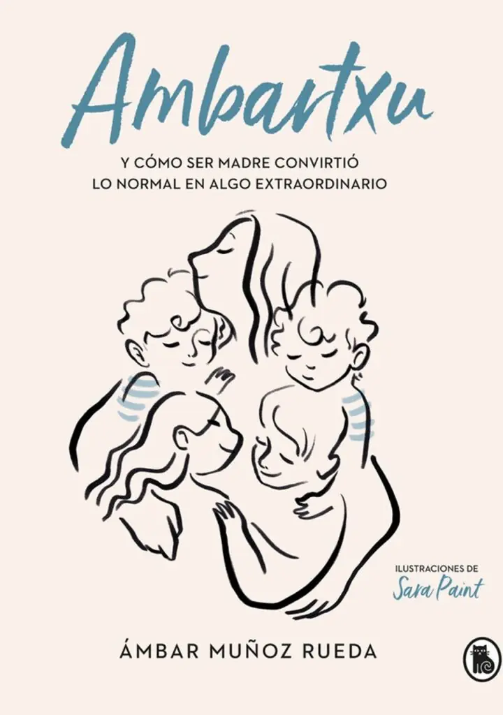 Ambartxu, y cómo ser madre convirtió lo normal en extraordinario – Bruguera