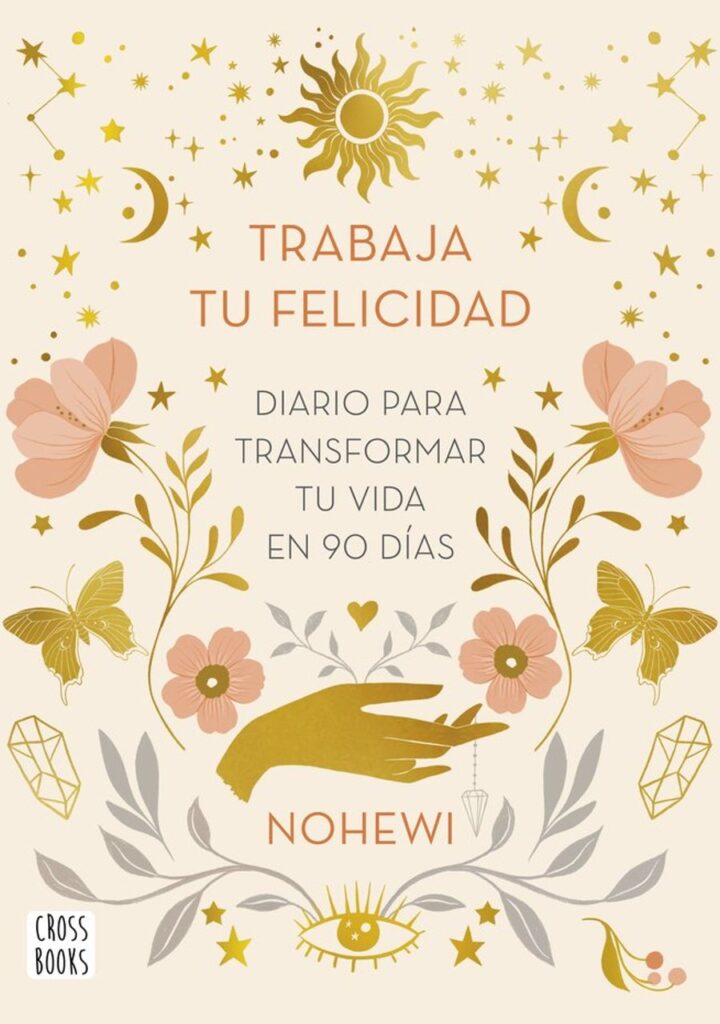 Trabaja Tu Felicidad. Diario para Transformar Tu – Crossbooks