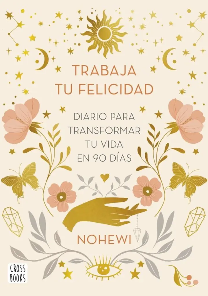 Trabaja Tu Felicidad. Diario para Transformar Tu – Crossbooks