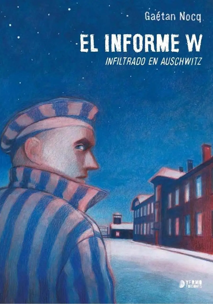 Informe W., Infiltrado en Auschwitz – Yermo Ediciones
