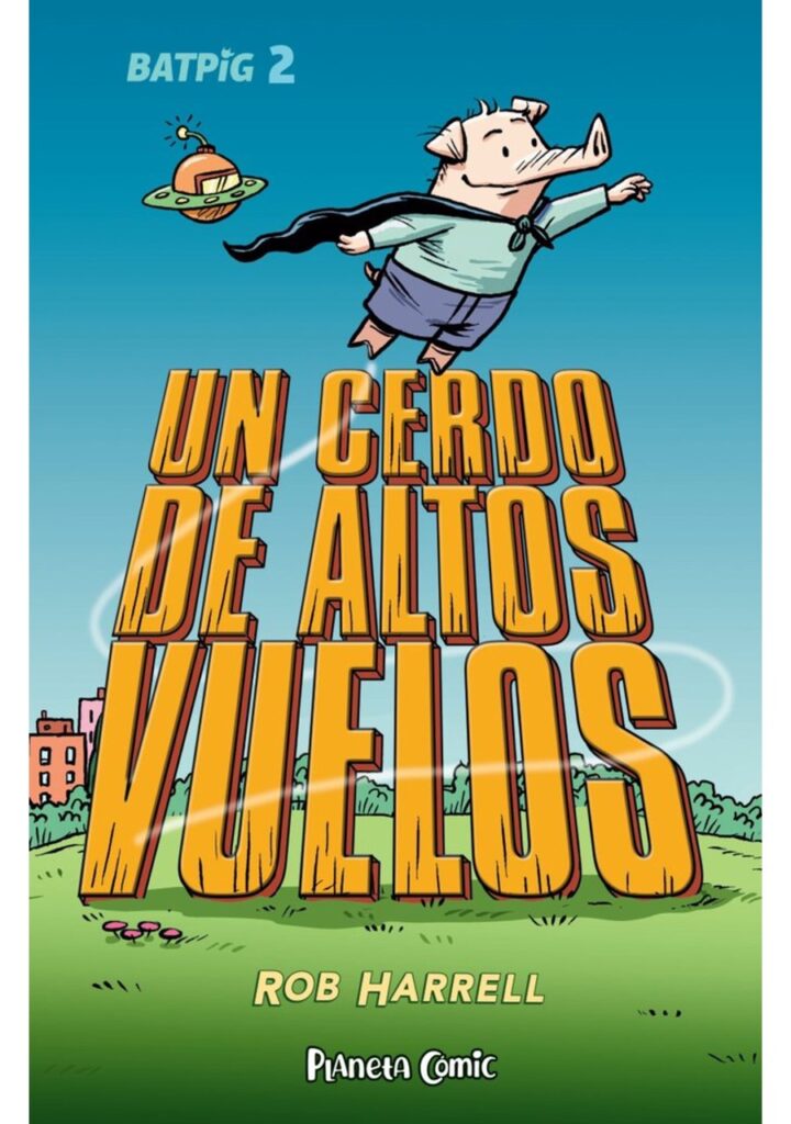 Batpig Nº 02 un Cerdo de Altos Vuelos – Planeta España