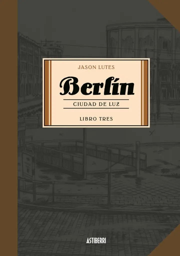 Berlín 3. Ciudad de luz – Astiberri