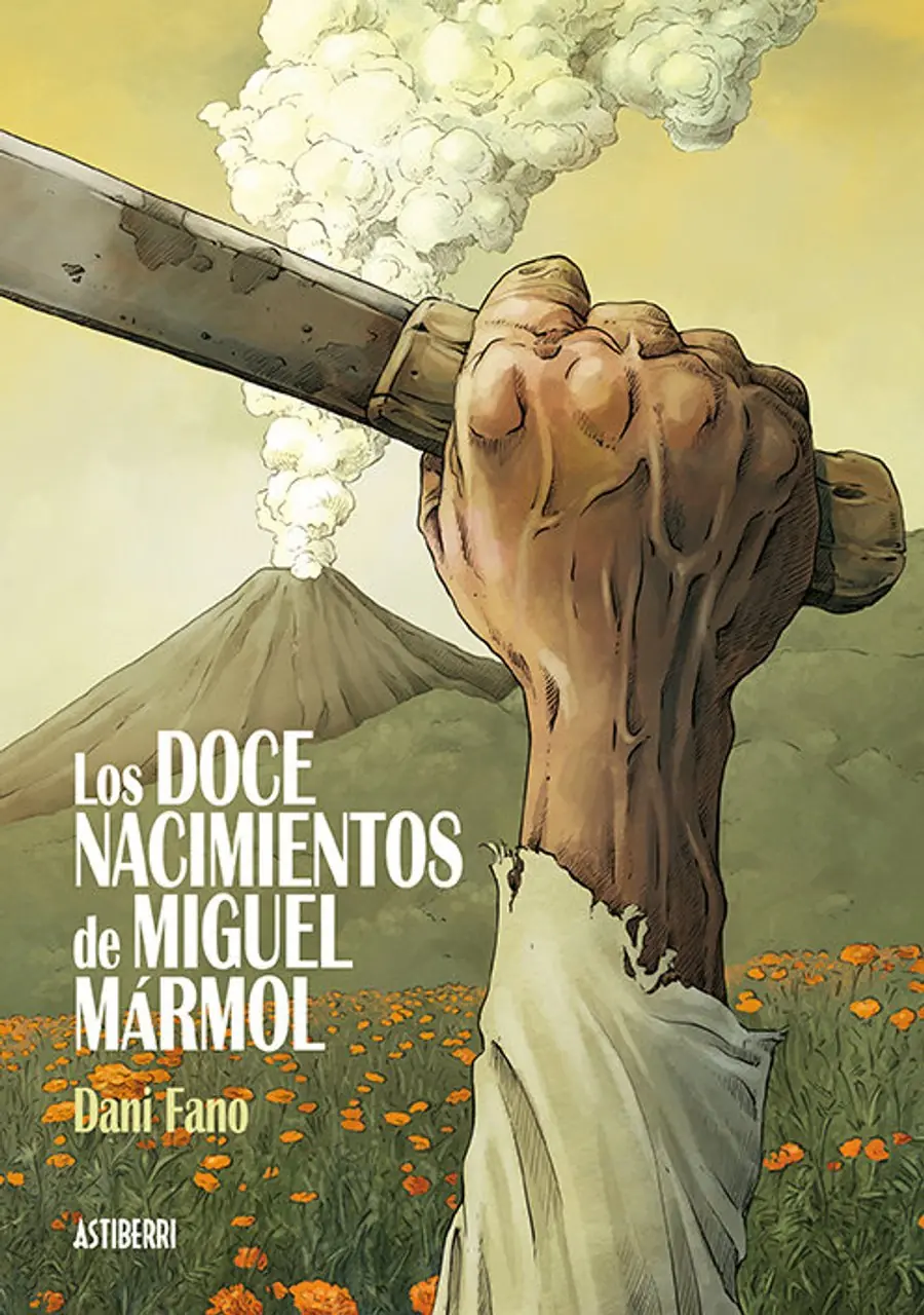 Los doce nacimientos de Miguel Mármol – Astiberri