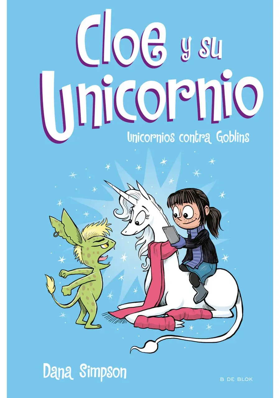 Unicornios contra Goblins (Cloe y su Unicornio 3) – B de Blok (Ediciones B)