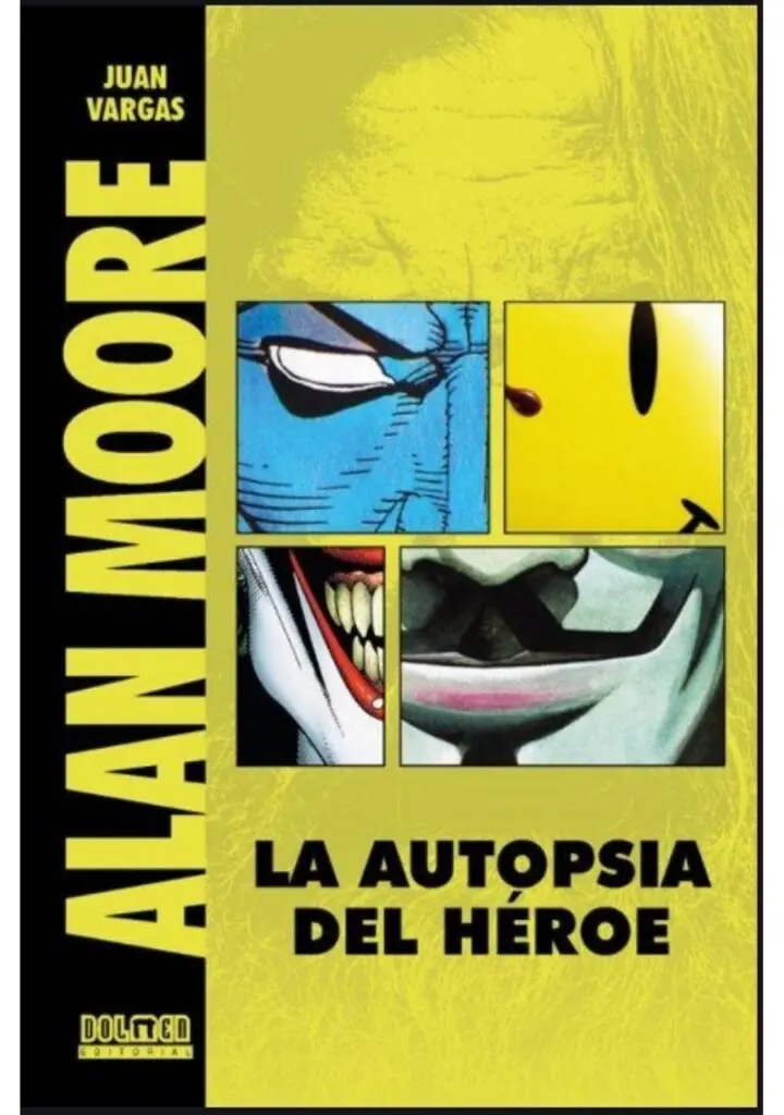 Alan Moore - la Autopsia del Héroe – Dolmen Editorial