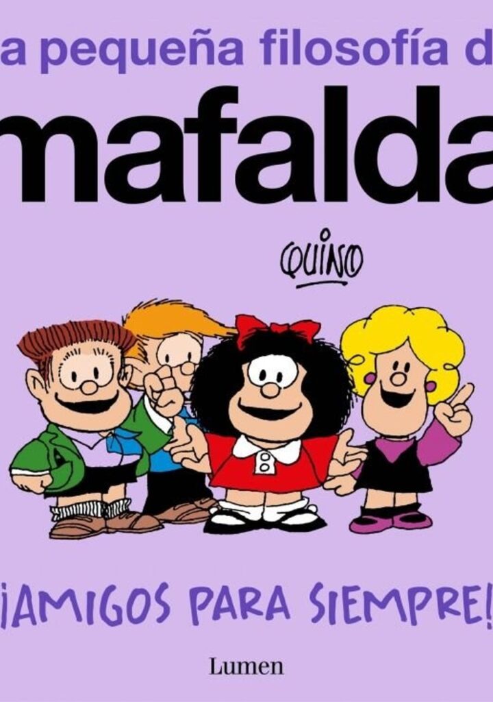 Amigos para Siempre la Pequeña Filosofía de Mafalda – Lumen