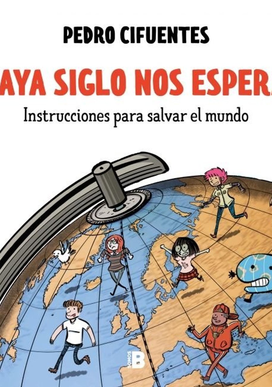 ¡Vaya Siglo Nos Espera! (Instrucciones para Salvar el Mundo 1) – Ediciones B