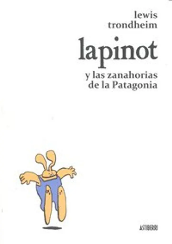 Lapinot y las Zanahorias de la Patagonia – Astiberri