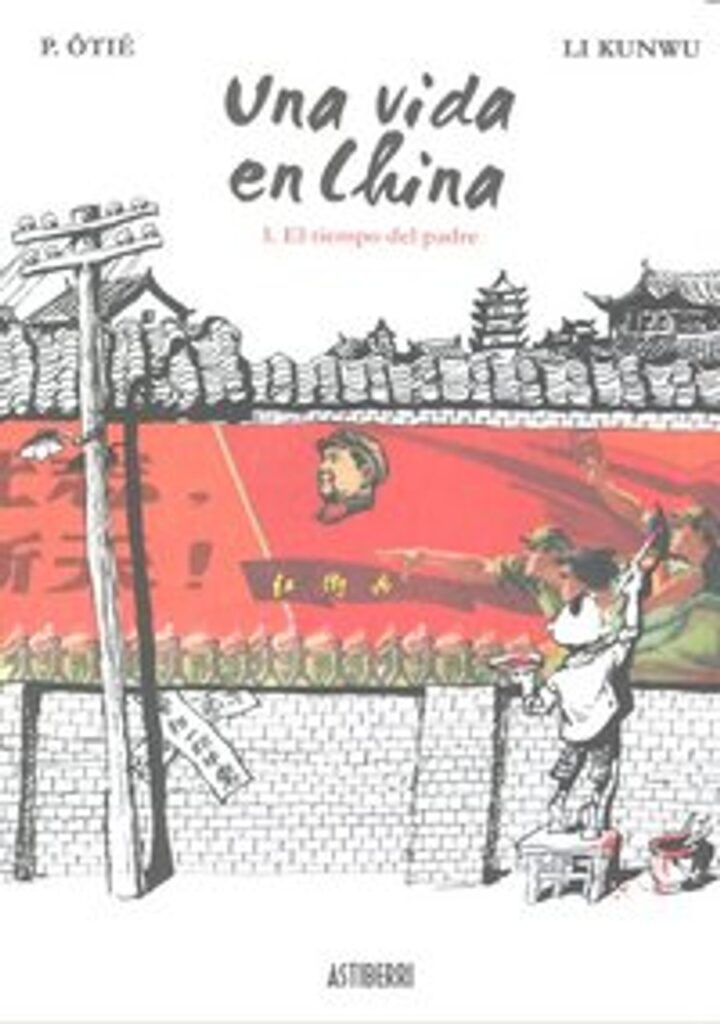 Una vida en China 1. El tiempo del padre – Astiberri