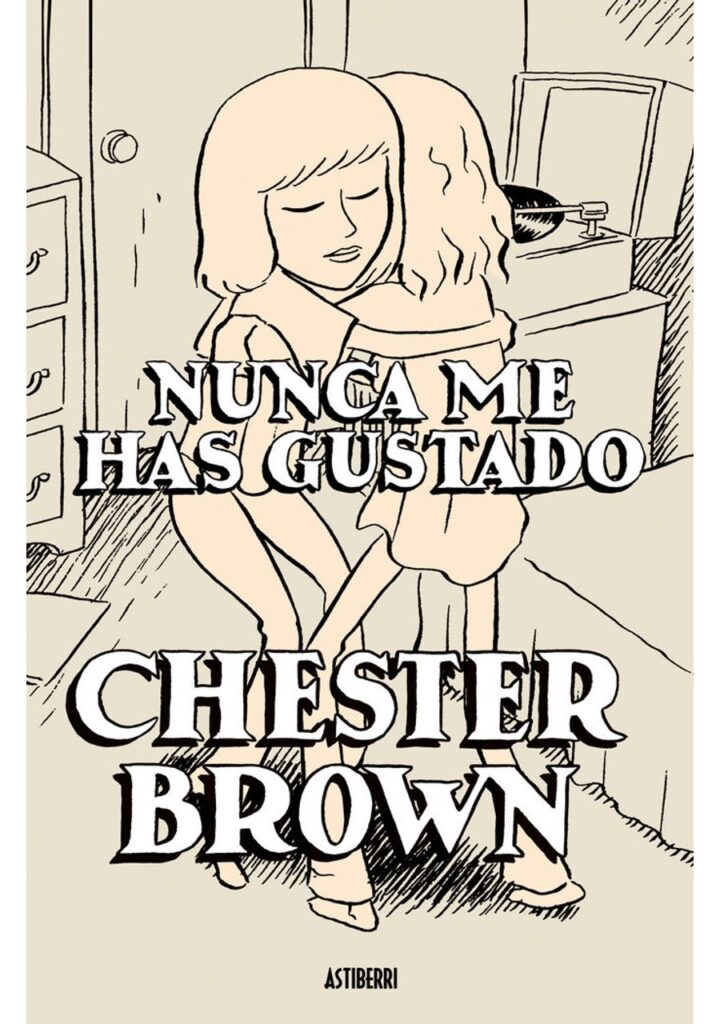Nunca Me Has Gustado – Astiberri