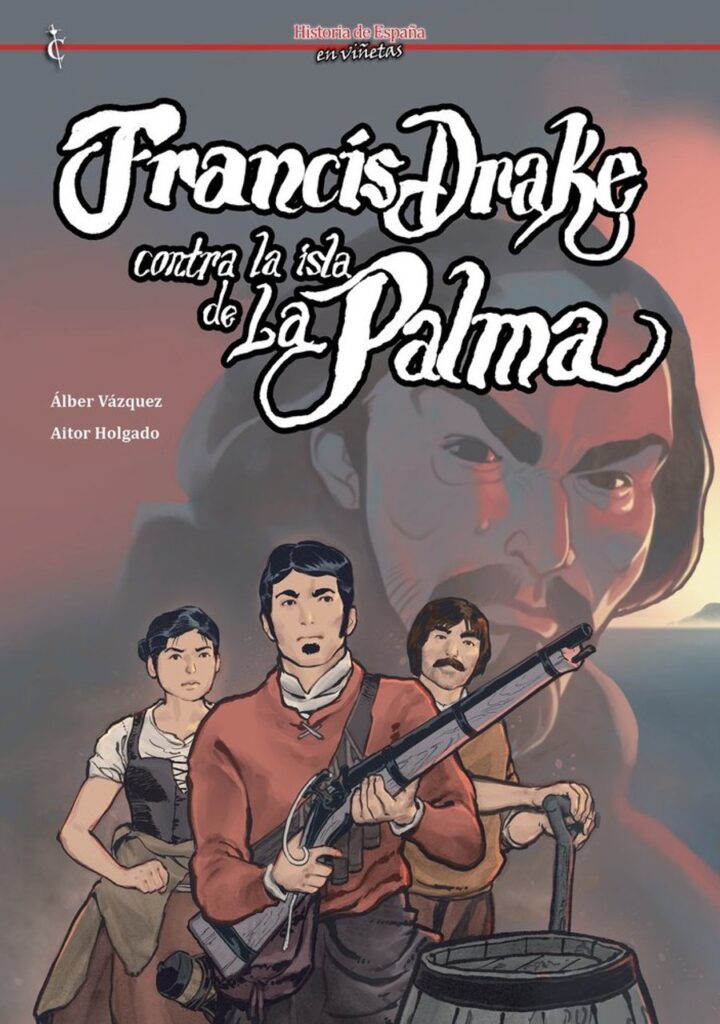 Francis Drake contra la isla de La Palma – Cascaborra Ediciones